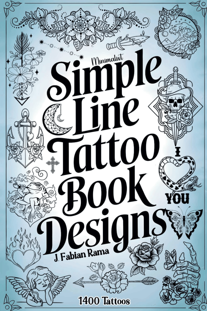 Cover of 'Minimalist Simple Line Tattoo Book Designs' by J. Fabian Rama featuring various tattoo designs including flowers, hearts, and skulls on a light blue background.